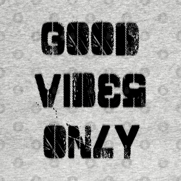 Good Vibes Only by Vitalitee